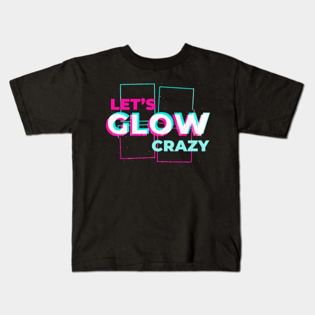 Lets glow crazy Kids T-Shirt by JayD World